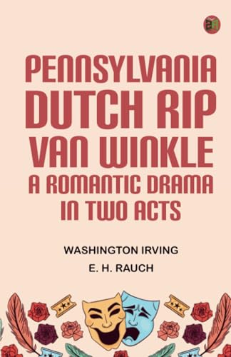 Pennsylvania Dutch Rip Van Winkle A romantic drama in two acts von Zinc Read