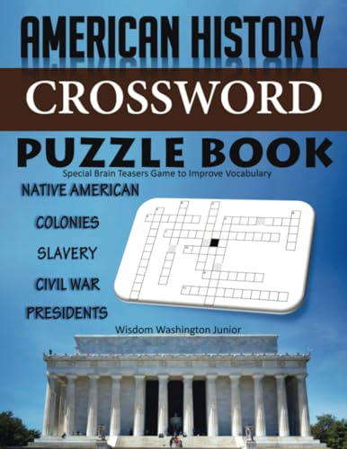 American History Crossword Puzzle Book: Native American Colonies Slavery Civil War Presidents. Special Brain Teasers Game to Improve Vocabulary von PublishDrive