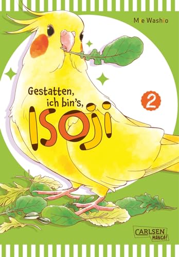 Gestatten, ich bin’s, Isoji! 2: Witzige Abenteuer eines neugierigen Nymphensittichs im Alltag einer jungen Zeichnerin – für Tierliebhaber*innen ab 10 Jahren von CARLSEN MANGA