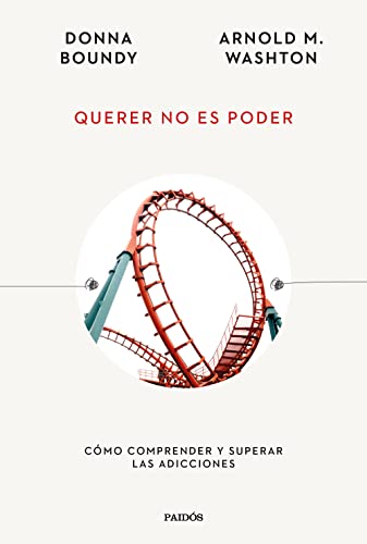 Querer no es poder: Cómo comprender y superar las adicciones (Esenciales de Psicología) von PAIDOS