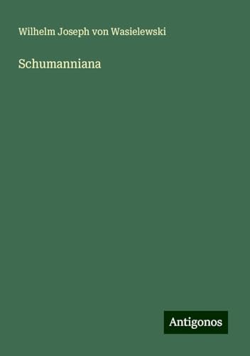 Schumanniana von Antigonos Verlag