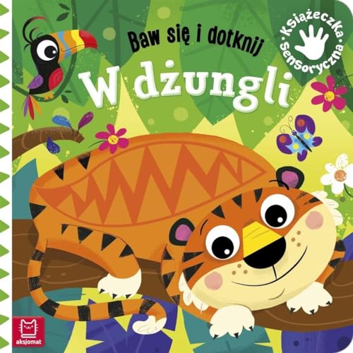 Baw się i dotknij W dżungli Książeczka sensoryczna Baw się i dotknij W dżungli Książeczka sensoryczna