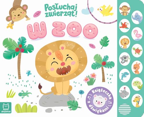 W zoo Posłuchaj zwierząt Książeczka z dźwiękami von Aksjomat
