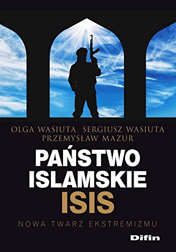 Panstwo islamskie ISIS: Nowa twarz ekstremizmu von Difin