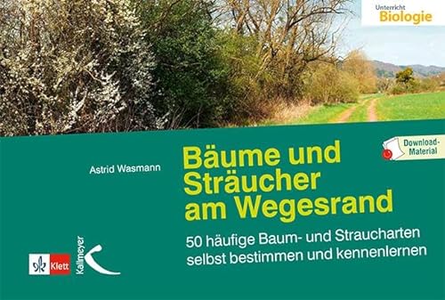 Bäume und Sträucher am Wegesrand: 50 häufige Baum- und Straucharten selbst bestimmen und kennenlernen von Kallmeyer'sche Verlags-