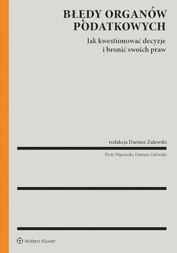 Błędy organów podatkowych a prawa podatnika: Jak kwestionować decyzje i bronić swoich praw Błędy organów podatkowych a prawa podatnika: Jak kwestionować decyzje i bronić swoich praw von Wolters Kluwer