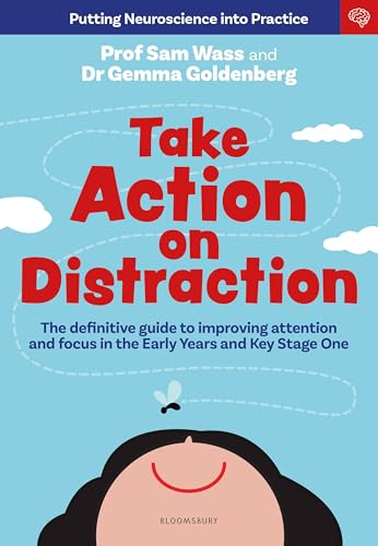 Take Action on Distraction: The definitive guide to improving attention and focus in the Early Years and Key Stage One Take Action on Distraction: The definitive guide to improving attention and focus in the Early Years and Key Stage One von Bloomsbury Education