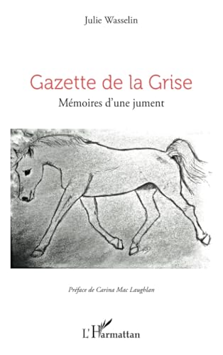 Gazette de la Grise: Mémoires d’une jument von Editions L'Harmattan