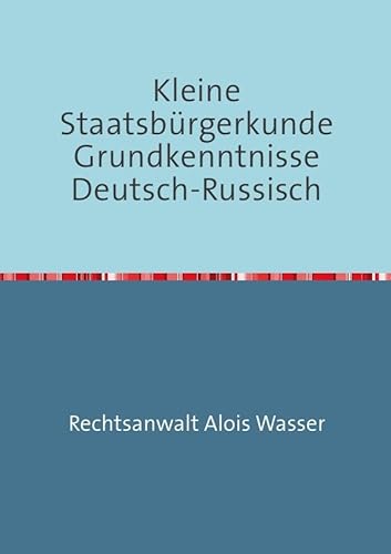 Kleine Staatsbürgerkunde Grundkenntnisse Deutsch-Russisch (Rechtskunde)