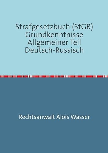 Strafgesetzbuch (StGB) Grundkenntnisse Allgemeiner Teil Deutsch-Russisch (Rechtskunde) von epubli GmbH