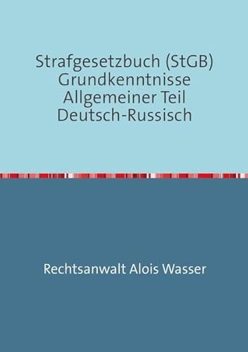 Strafgesetzbuch (StGB) Grundkenntnisse Allgemeiner Teil Deutsch-Russisch (Rechtskunde)