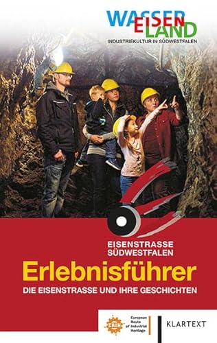 Erlebnisführer Eisenstraße Südwestfalen: Die Eisenstraße und ihre Geschichten