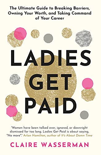 Ladies Get Paid: Breaking Barriers, Owning Your Worth, and Taking Command of Your Career von Trapeze