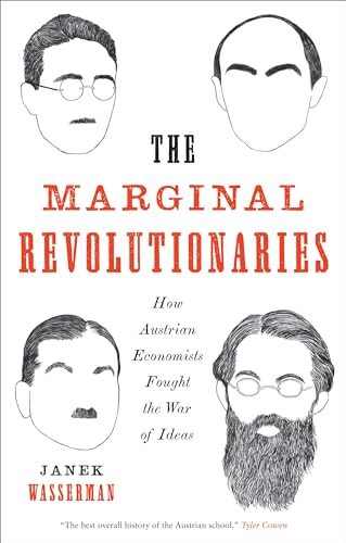 The Marginal Revolutionaries: How Austrian Economists Fought the War of Ideas von Yale University Press