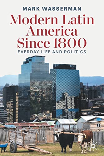 Modern Latin America Since 1800: Everyday Life and Politics von Palgrave Macmillan
