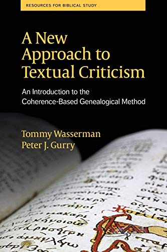 A New Approach to Textual Criticism: An Introduction to the Coherence-Based Genealogical Method (Resources for Biblical Study, Band 80)