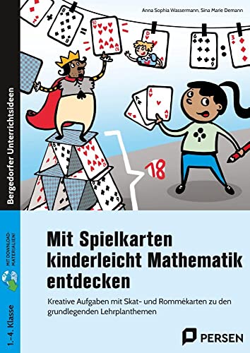 Mit Spielkarten kinderleicht Mathematik entdecken: Kreative Aufgaben mit Skat- und Rommékarten zu den grundlegenden Lehrplanthemen (1. bis 4. Klasse) von Persen Verlag in der AAP Lehrerwelt GmbH