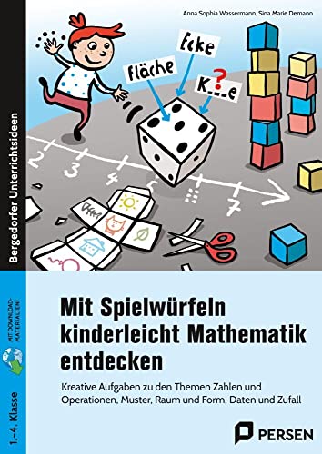 Mit Spielwürfeln kinderleicht Mathematik entdecken: Kreative Aufgaben zu den Themen Zahlen und Operationen, Muster, Raum und Form, Daten und Zufall (1. bis 4. Klasse) von Persen Verlag i.d. AAP