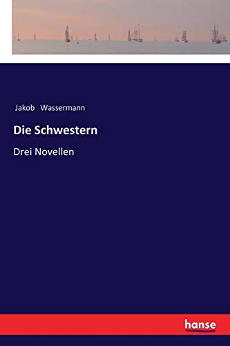 Die Schwestern: Drei Novellen von Hansebooks