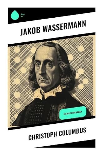 Christoph Columbus: Historischer Roman Christoph Columbus: Historischer Roman von Sharp Ink