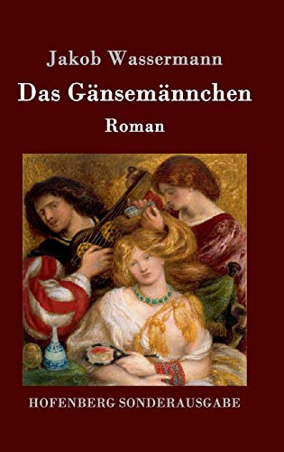 Das Gänsemännchen: Roman Das Gänsemännchen: Roman