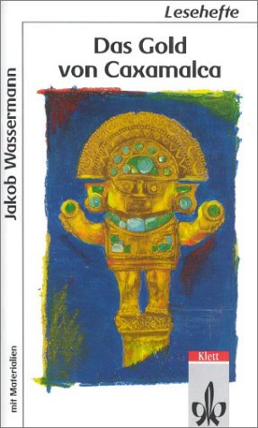 Das Gold von Caxamalca: Mit Materialien Das Gold von Caxamalca: Mit Materialien