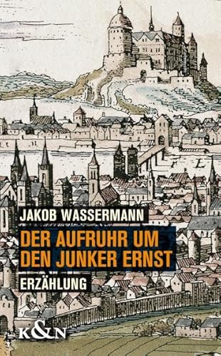 Der Aufruhr um den Junker Ernst: Erzählung. Nachwort Wolfgang Riedel von Knigshausen & Neumann
