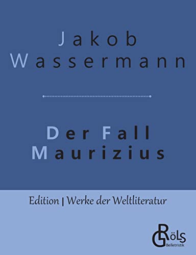 Der Fall Maurizius (Edition Werke der Weltliteratur) von Gröls Verlag