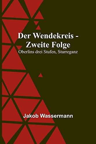 Der Wendekreis - Zweite Folge: Oberlins drei Stufen, Sturreganz Der Wendekreis - Zweite Folge: Oberlins drei Stufen, Sturreganz