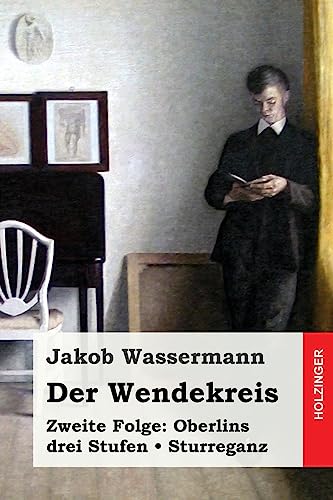 Der Wendekreis. Zweite Folge: Oberlins drei Stufen / Sturreganz Der Wendekreis. Zweite Folge: Oberlins drei Stufen / Sturreganz von CREATESPACE