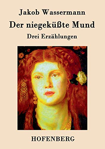 Der niegeküßte Mund: Drei Erzählungen