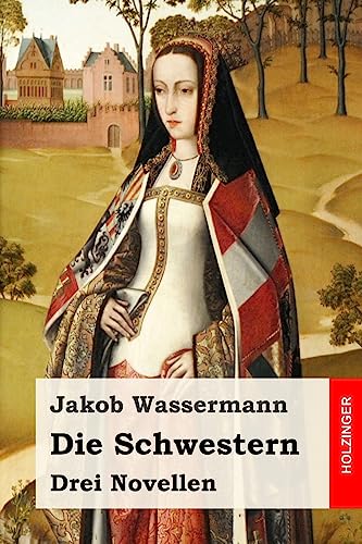 Die Schwestern: Drei Novellen