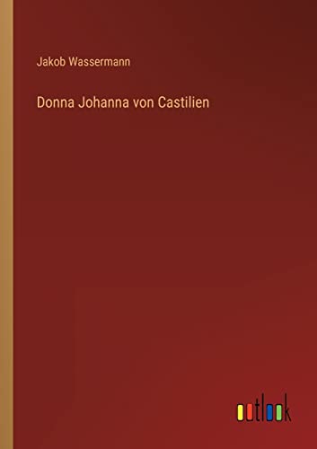 Donna Johanna von Castilien von Outlook Verlag