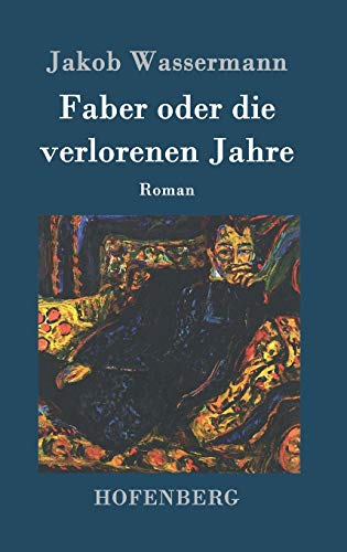Faber oder die verlorenen Jahre: Roman Faber oder die verlorenen Jahre: Roman von Hofenberg