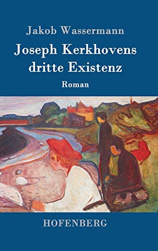 Joseph Kerkhovens dritte Existenz: Roman Joseph Kerkhovens dritte Existenz: Roman von Hofenberg