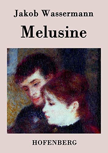 Melusine: Ein Liebesroman Melusine: Ein Liebesroman