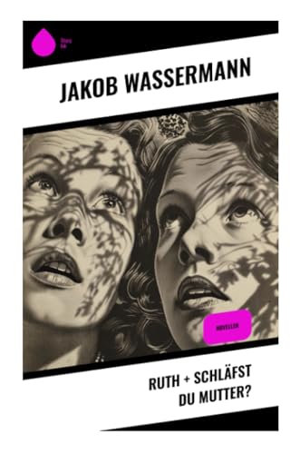 Ruth + Schläfst du Mutter?: Novellen von Sharp Ink