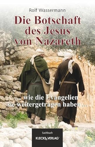 Jesus von Nazareth: Die Botschaft vom Reich Gottes des Jesus von Nazareth