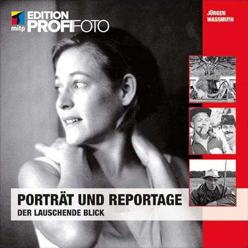 Porträt und Reportage: Der lauschende Blick (mitp Edition ProfiFoto)