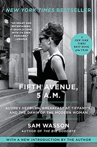 Fifth Avenue, 5 A.M.: Audrey Hepburn, Breakfast at Tiffany's, and the Dawn of the Modern Woman Fifth Avenue, 5 A.M.: Audrey Hepburn, Breakfast at Tiffany's, and the Dawn of the Modern Woman