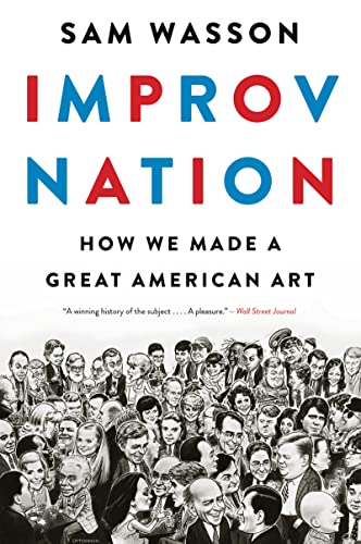 Improv Nation: How We Made a Great American Art