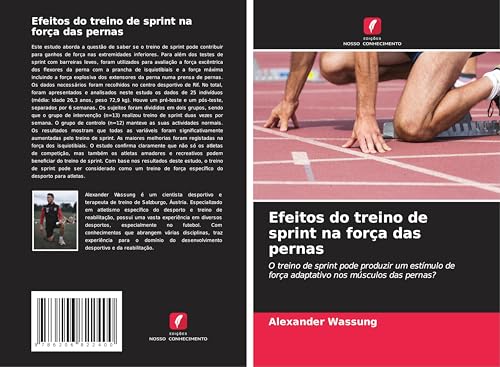 Efeitos do treino de sprint na força das pernas: O treino de sprint pode produzir um estímulo de força adaptativo nos músculos das pernas? von Edições Nosso Conhecimento