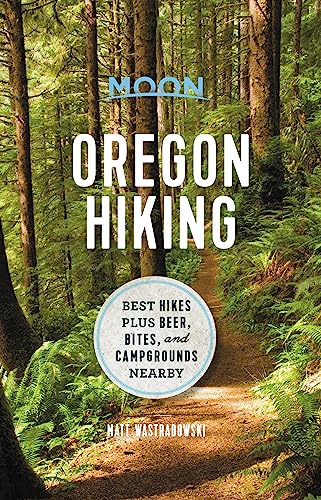 Moon Oregon Hiking: Best Hikes plus Beer, Bites, and Campgrounds Nearby (Moon Hiking) von Moon Travel