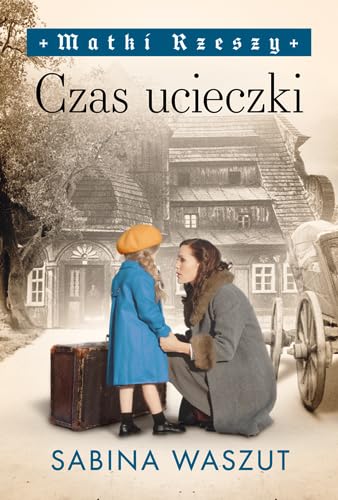 Czas ucieczki. Matki Rzeszy Tom 2