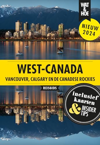 West-Canada: Vancouver, Calgary & de Canadese Rockies (Wat & hoe reisgidsen)