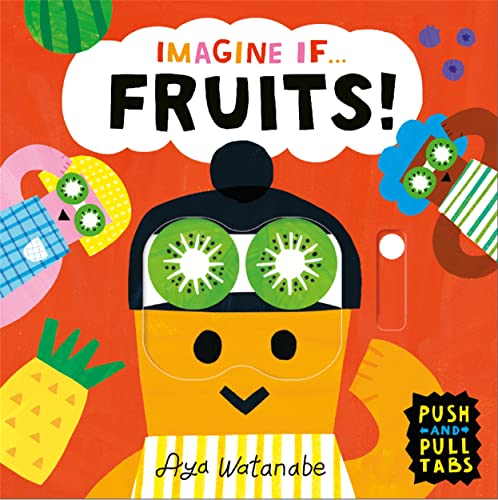 Imagine if... Fruits!: A Push, Pull, Slide Tab Book von Templar Publishing