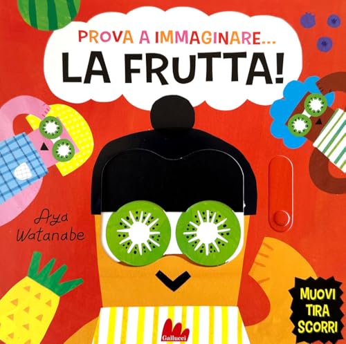 Prova a immaginare… La frutta! Ediz. a colori (Artedicarte) von Gallucci