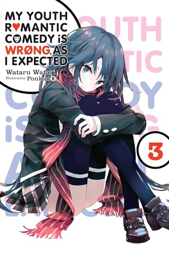 My Youth Romantic Comedy Is Wrong, As I Expected, Vol. 3 (light novel): Volume 3 (YOUTH ROMANTIC COMEDY WRONG EXPECTED NOVEL SC, Band 3) von Yen Press