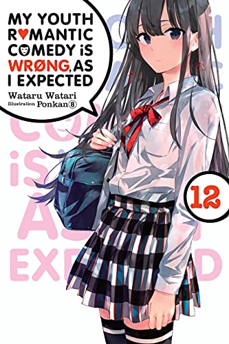 My Youth Romantic Comedy Is Wrong, As I Expected, Vol. 12 (light novel): Volume 12 (YOUTH ROMANTIC COMEDY WRONG EXPECTED NOVEL SC)