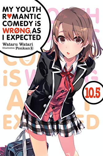 My Youth Romantic Comedy is Wrong, As I Expected, Vol. 10.5 (light novel) (My Youth Romantic Comedy Is Wrong, As I Expected Light Novel, 10.5, Band 10) My Youth Romantic Comedy is Wrong, As I Expected, Vol. 10.5 (light novel) (My Youth Romantic Comedy Is Wrong, As I Expected Light Novel, 10.5, Band 10)